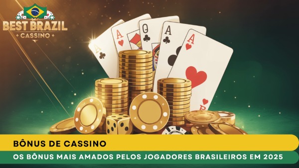 Bônus de cassino: Os Bônus Mais Amados Pelos Jogadores Brasileiros em 2025