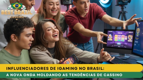 Influenciadores de iGaming no Brasil: A Nova Onda Moldando as Tendências de Cassino