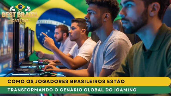 Como os Jogadores Brasileiros Estão Transformando o Cenário Global do iGaming