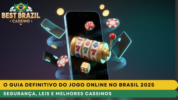 O Guia Definitivo do Jogo Online no Brasil 2025: Segurança, Leis e Melhores Cassinos