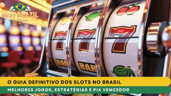 O Guia Definitivo dos Slots no Brasil: Melhores Jogos, Estratégias e Pix Vencedor